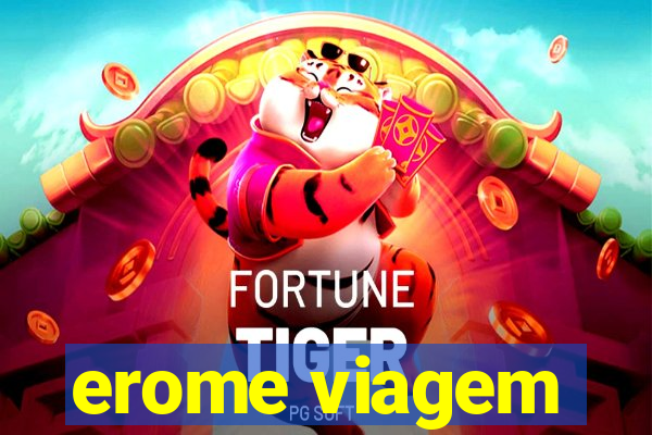 erome viagem